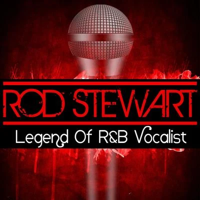 Rod Stewart Legend Of R&B Vocalist