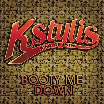 Kstylis Booty Me Down (Clean Version)