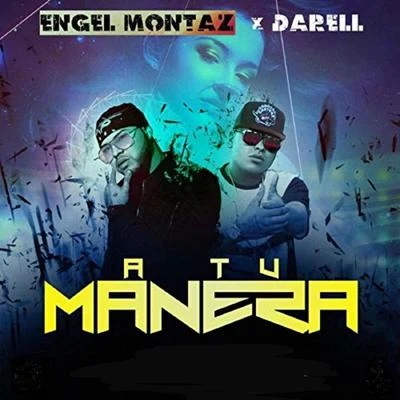 Engel Montaz/Darell A Tu Manera