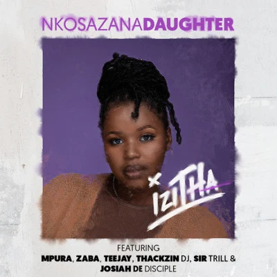 Nkosazana_Daughter/Sir Trill/Josiah De Disciple Izitha