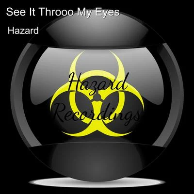 Hazard See It Throoo My Eyes