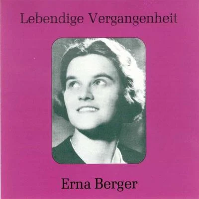 Erna Berger Lebendige Vergangenheit - Erna Berger