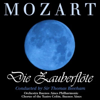 Coro del Teatro Colòn di Buenos Aires/Sir Thomas Beecham/Arnold van Mill/Orchestra del Teatro Colòn di Buenos Aires Mozart: Die Zauberflote