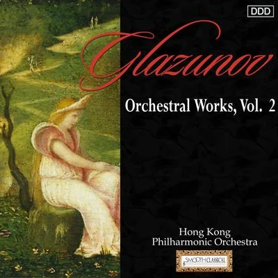 Hong Kong Philharmonic Orchestra/Antonio De Almeida Glazunov: Orchestral Works, Vol. 2