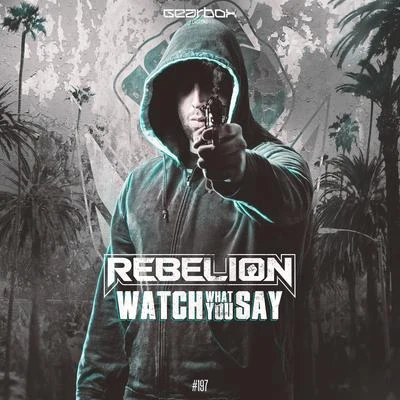 Rebelión Watch What You Say