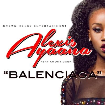 Kwony Cash/Alexis Ayaana Balenciaga (Radio Edit) [feat. Kwony Cash]