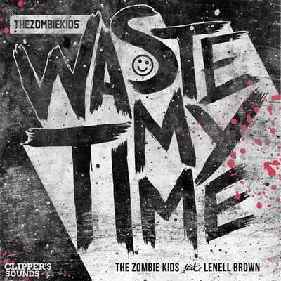 Lenell Brown/The Zombie Kids Waste My Time