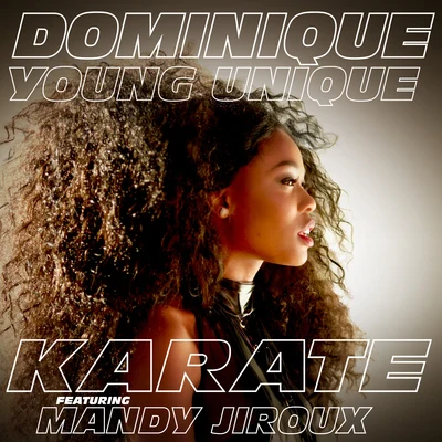 Dominique Young Unique Karate (feat. Mandy Jiroux)