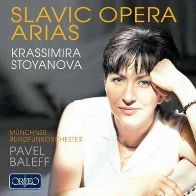 Krassimira Stoyanova Opera Arias (Soprano): Stoyanova, Krassimira - TCHAIKOVSKY, P.I.BORODIN, A.P.DVOŘÁK, A.SMETANA, B. (Slavic Opera Arias)