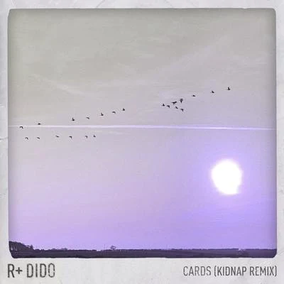 R Plus/Dido Cards (Kidnap Remix)