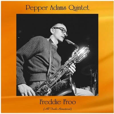 Carl Perkins/Pepper Adams Quintet Freddie Froo (All Tracks Remastered)