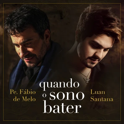 Luan Santana/Padre Fábio De Melo Quando o Sono Bater