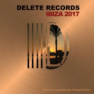 Roland Clark Delete Records Ibiza 2017 Compilation