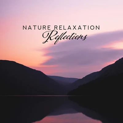 Total Relax Zone/Restful Music Consort/The Calming Sounds of Nature Nature Relaxation Reflections – Compilation of 2019 New Age Music with Nature Sounds for Total Calming Down, Stress Relief, Full Rest After Tough Day