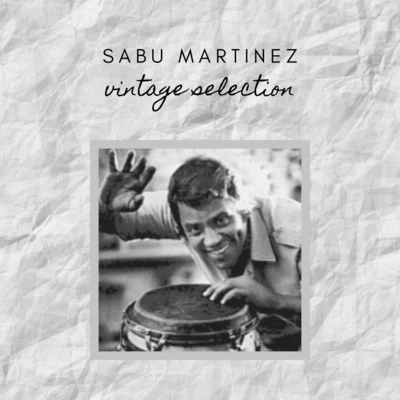 Sabu Martinez Sabu Martinez - Vintage Selection