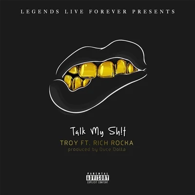 Rich Rocka/TroyLLF Talk My Shit (feat. Rich Rocka)