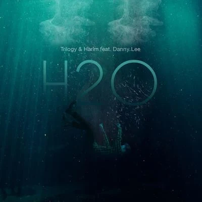 Trilogy/Harim/Danny Lee H2O (feat. Danny Lee)