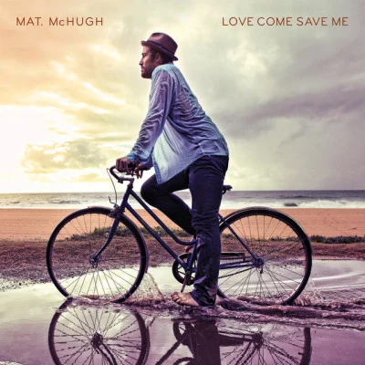 Mat McHugh Love Come Save Me