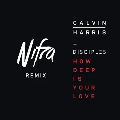 Disciples/Calvin Harris How Deep Is Your Love (Nifra Remix)