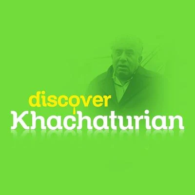 Aram Khachaturian Discover Khachaturian