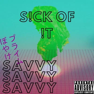 Savvy S!ck of !T