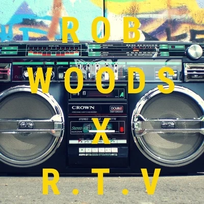 R.T.V/Rob Woods R.N.R (feat. R.T.V)