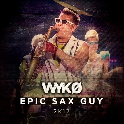 Wyko EPIC SAX GUY