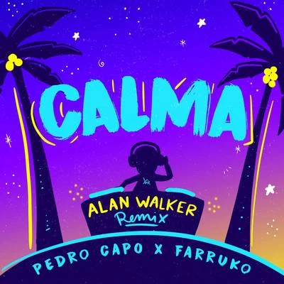 Alan Walker/Farruko/Pedro Capó Calma (Alan Walker Remix)