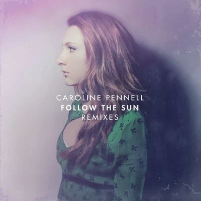 Caroline Pennell Follow the Sun (Remixes)