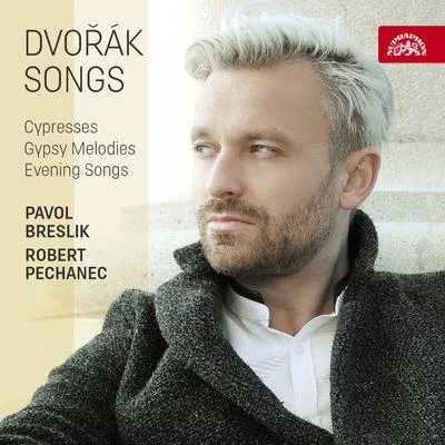 Pavol Breslik/Robert Pechanec Dvořák: Songs - Cypresses, Evening Songs, Gypsy Songs