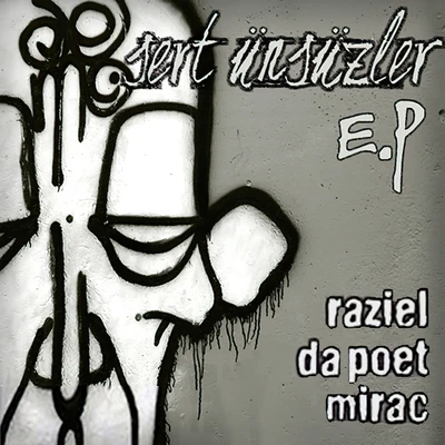 Mirac/Da Poet/Raziel Nisroc Sert Ünsüzler