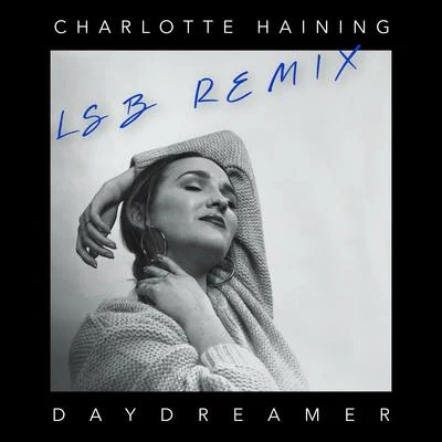 Charlotte Haining Daydreamer [LSB Remix]