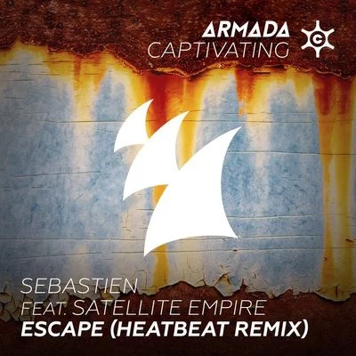 Sebastien/Heatbeat/Satellite Empire Escape (Heatbeat Remix)