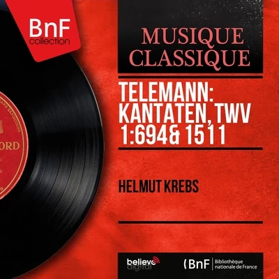 Helmut Krebs Telemann: Kantaten, TWV 1:694 & 1511 (Mono Version)