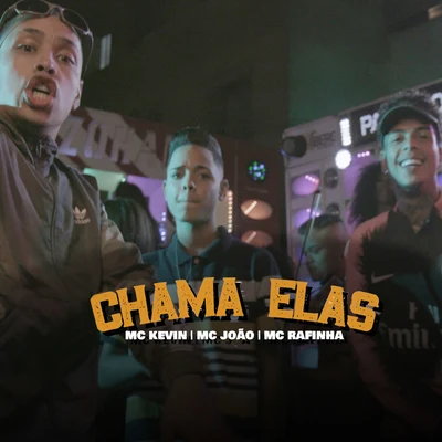 Mc Kevin/Mc João/MC Rafinha Chama Elas