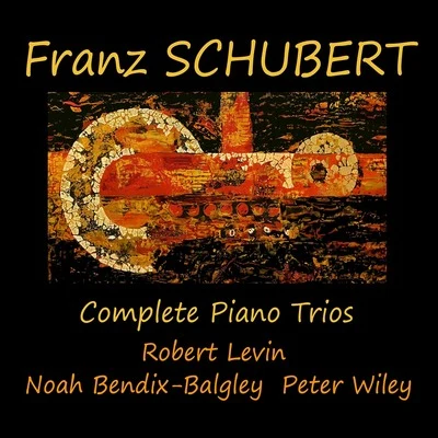 Noah Bendix-Balgley/Robert Levin/Peter Wiley Franz Schubert - Complete Piano Trios