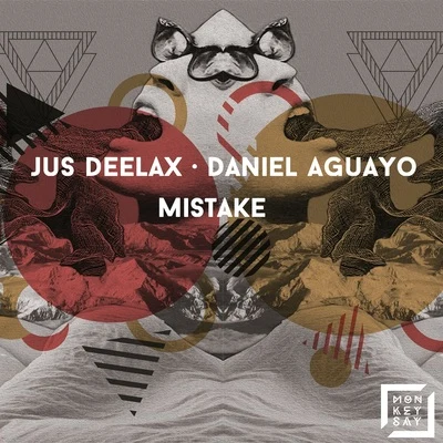 Jus Deelax/Daniel Aguayo Mistake