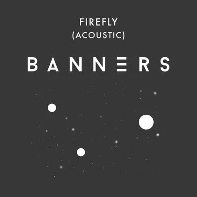 BANNERS Firefly (Acoustic)