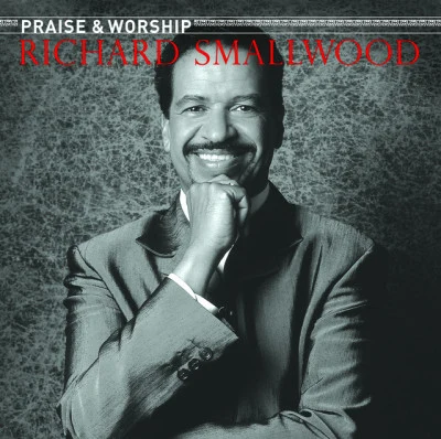 Richard Smallwood Richard Smallwood With Vision - The Praise & Worship Songs of Richard Smallwood (with Vision)