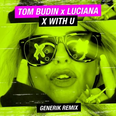 Luciana X with U (Generik Remix)