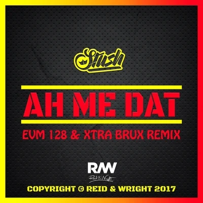 Stush Ah Me Dat (EVM128 & Xtra Brux Remix)