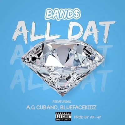 Band$ All Dat (feat. AG Cubano & Bluefacekidz)