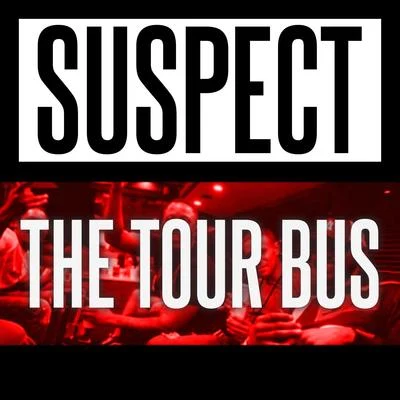 Suspect The Tour Bus