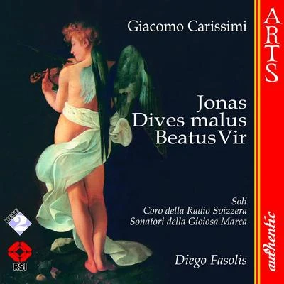 Elisabetta Tiso/Furio Zanasi/Antonio Abete/Sonatori della Gioiosa Marca/Vincenzo di Donato/Annemieke Cantor Carissimi: Jonas Historia Jonae, Beatus Vir & Dives Malus Historia divitis