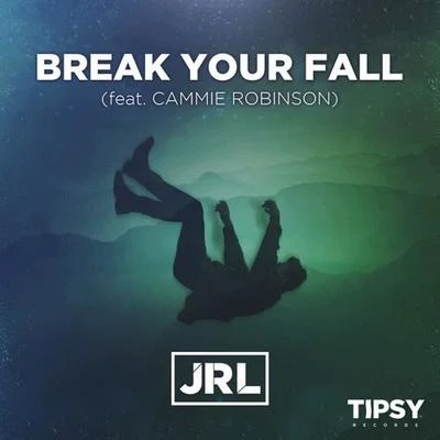 JRL Break Your Fall