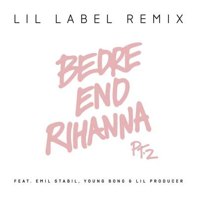 Citybois Bedre end Rihanna Pt. 2 (Lil Label Remix)