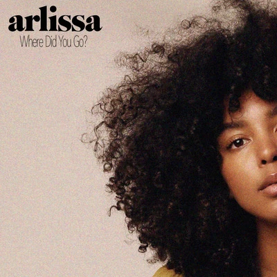 Arlissa Where Did You Go?