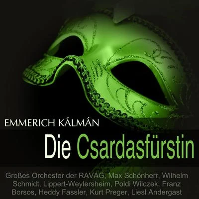 Willy Schumann/Erich Dörner/Wilhelm Schmidt/Poldi Wilczek/Herbert Hauk/Evamaria Kaiser Kálmán: Die Csardasfürstin