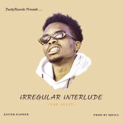 Xavier Xander Irregular Interlude (The Split)