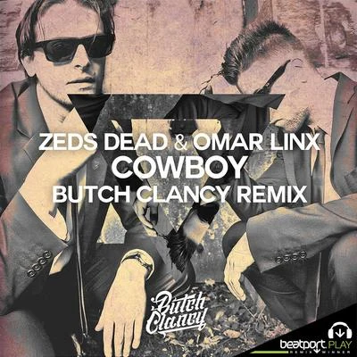 Omar LinX/Zeds Dead Cowboy (Butch Clancy Remix)